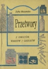 Okładka książki Przetwory z owoców, warzyw i grzybów Zofia Błażyńska
