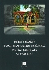 Okładka książki Dzieje i skarby dominikańkiego kościoła pw. św. Mikołaja w Toruniu praca zbiorowa