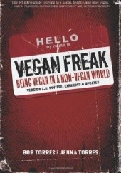 Okładka książki Vegan Freak: Being Vegan in a Non-Vegan World Bob Torres