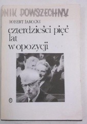 Okładka książki Czterdzieści pięc lat w opozycji Robert Jarocki