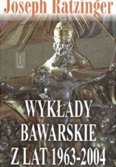 Okładka książki Wykłady bawarskie z lat 1963 - 2004 Benedykt XVI