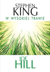 Okładka książki W wysokiej trawie Joe Hill, Stephen King