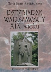 Okładka książki Rzeźbiarze warszawscy XIX wieku Maria Irena Kwiatkowska