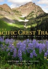 Okładka książki The Pacific Crest Trail: Exploring America's Wilderness Trail Mark Larabee, Barney Scout Mann