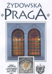 Okładka książki Żydowska Praga Miloslav Hušek, Jindřich Kejř, Marie Vitochová