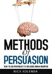 Okładka książki Methods of Persuasion: How to Use Psychology to Influence Human Behavior Nick Kolenda