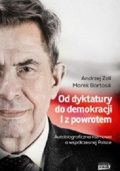Okładka książki Od dyktatury do demokracji. I z powrotem Marek Bartosik, Andrzej Zoll