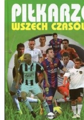 Okładka książki Piłkarze Wszech Czasów Piotr Szymanowski