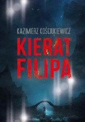 Okładka książki Kierat Filipa Kazimierz Kościukiewicz
