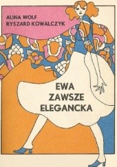 Okładka książki Ewa zawsze elegancka Ryszard Kowalczyk, Alina Wolf