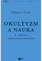 Okładka książki Okultyzm a nauka w okresie przedoświeceniowym Zbigniew Liana