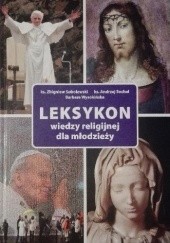 Okładka książki Leksykon wiedzy religijnej dla młodzieży Zbigniew Sobolewski, Andrzej Sochal, Barbara Wysokińska