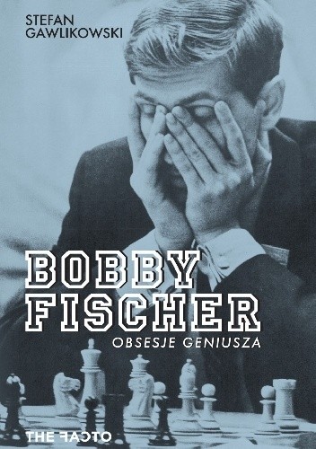 Okładka książki Bobby Fischer. Obsesje geniusza Stefan Gawlikowski
