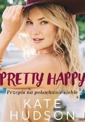 Okładka książki Pretty Happy. Przepis na pokochanie siebie Kate Hudson