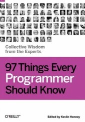 Okładka książki 97 Things Every Programmer Should Know: Collective Wisdom from the Experts Kevlin Henney