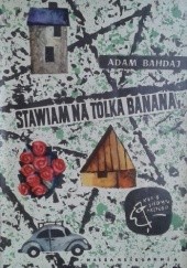 Okładka książki Stawiam na Tolka Banana Adam Bahdaj