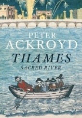 Okładka książki Thames: Sacred River Peter Ackroyd
