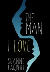 Okładka książki The Man I Love Suanne Laqueur