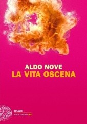 Okładka książki La vita oscena Aldo Nove
