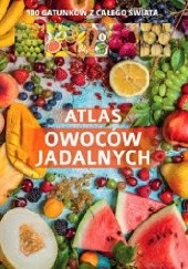 Okładka książki Atlas owoców jadalnych praca zbiorowa