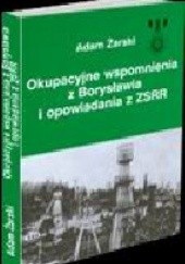 Okładka książki Okupacyjne wspomnienia z Borysławia i opowiadania z ZSRR Adam Żarski