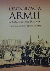 Okładka książki Organizacja armii w nowożytnej Europie Karol Łopatecki