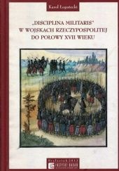 Okładka książki "Disciplina militaris" w wojskach Rzeczypospolitej do połowy XVII wieku Karol Łopatecki
