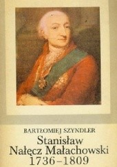 Okładka książki Stanisław Nałęcz Małachowski 1736-1809 Bartłomiej Szyndler
