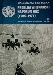 Okładka książki Problem wietnamski na forum ONZ (1945-1977) Małgorzata Pietrasiak