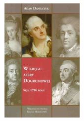 Okładka książki W kręgu afery Dogrumowej. Sejm 1786 roku Adam Danilczyk