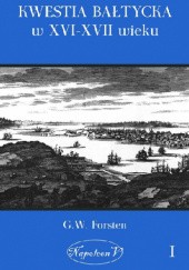 Okładka książki Kwestia bałtycka w XVI-XVII wieku, tom I G.W. Forsten