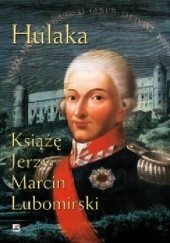 Okładka książki Hulaka. Książę Jerzy Marcin Lubomirski. Alina Zerling-Konopka