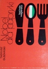 Okładka książki Nobel dla papryki. Kuchnia węgierska Tadeusz Olszański