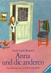 Okładka książki Anna und die anderen. Von Einsamsein und Freundschaft Gisela Degler-Rummel