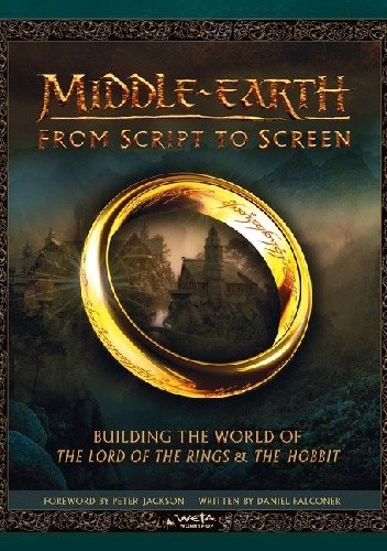 Okładka książki Middle-earth. From Script to Screen. Building the World of The Lord of the Rings and The Hobbit Daniel Falconer, K.M. Rice