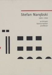 Okładka książki Stefan Narębski (1892-1966) - architekt, konserwator, profesor Michał Pszczółkowski, Agata Rissmann