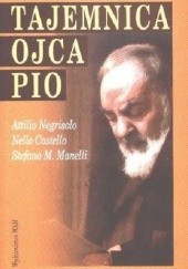 Okładka książki Tajemnica Ojca Pio Nello Castello, Stefano Maria Manelli, Attilio Negrisolo