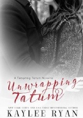 Okładka książki Unwrapping Tatum Kaylee Ryan