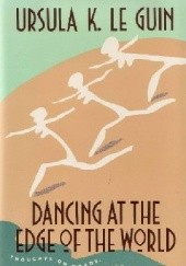 Okładka książki Dancing At The Edge of The World Ursula K. Le Guin