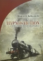 Okładka książki Hypnos fiction : nowelistyka Stefana Grabińskiego Wojciech Kalinowski