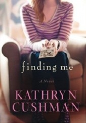 Okładka książki Finding me Kathryn Cushman