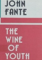 Okładka książki The Wine of Youth John Fante
