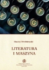 Okładka książki Literatura i maszyna Maciej Wróblewski