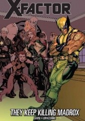 X-Factor. Volume 15: They Keep Killing Madrox