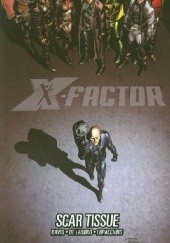Okładka książki X-Factor. Volume 12: Scar Tissue Peter David, Valentine De Landro, Emanuela Lupacchino, David Yardin