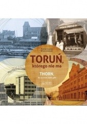 Okładka książki Toruń, którego nie ma