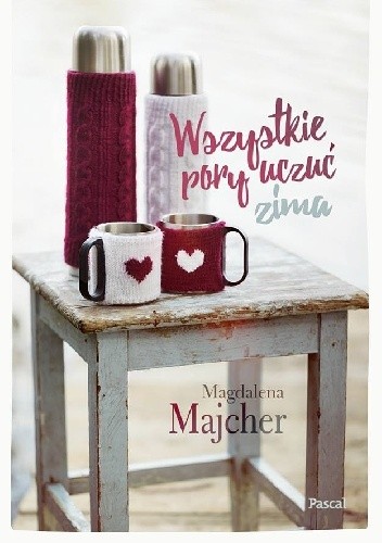 Okładka książki Wszystkie pory uczuć. Zima Magdalena Majcher