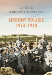 Okładka książki Legiony polskie 1914-1918 Andrzej Chwalba