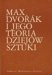 Okładka książki Max Dvořák i jego teoria dziejów sztuki Lech Kalinowski