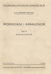 Okładka książki Wodociągi i kanalizacje t. II Kanalizacje Kazimierz Wóycicki
